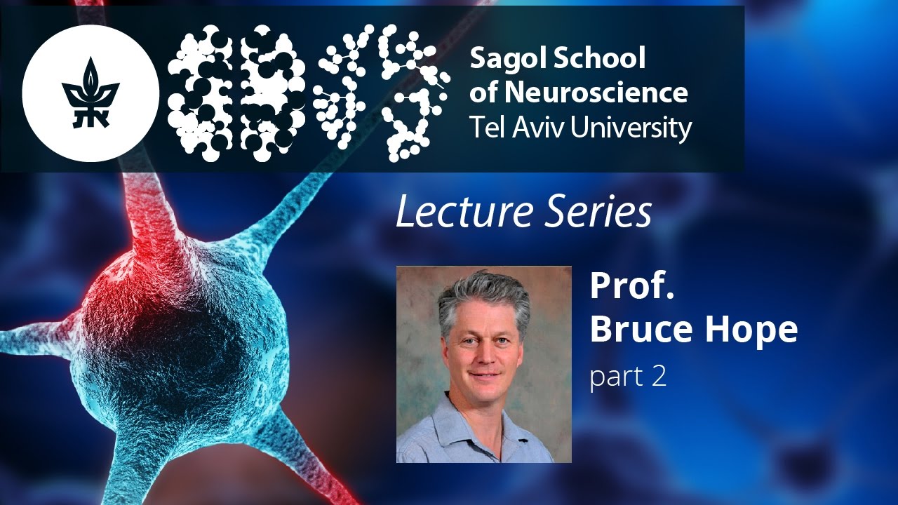 Prof. Bruce Hope - Sagol School of Neuroscience Lecture Series - Part 1