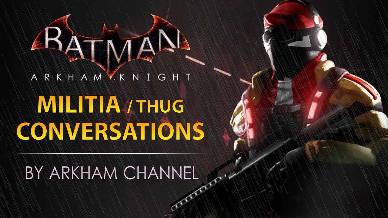 Batman: Arkham Knight – Militia / Thug Conversations