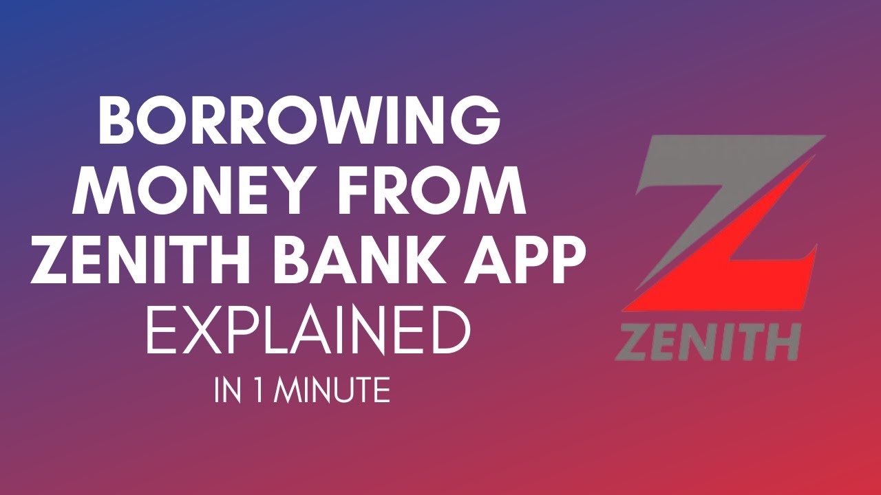 How To Borrow Money From Zenith Bank App In 2024?