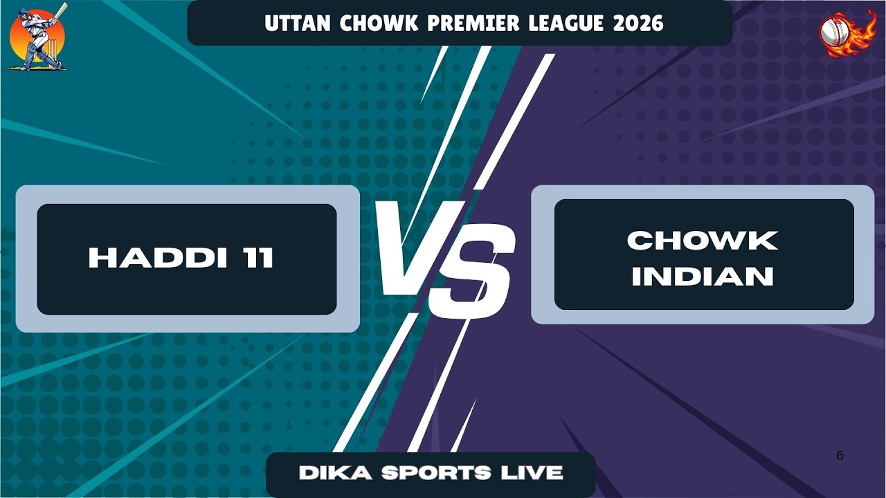 HADDI 11 VS CHOWK INDIAN || UTTAN CHOWK PREMIER LEAGUE 2026 || DIKA SPORTS LIVE