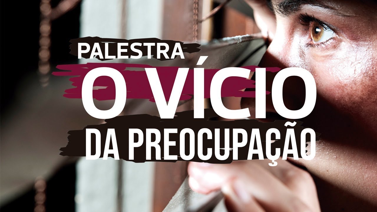 Palestra #02/2018 - O Vício da Preocupação - Karine Rizzardi