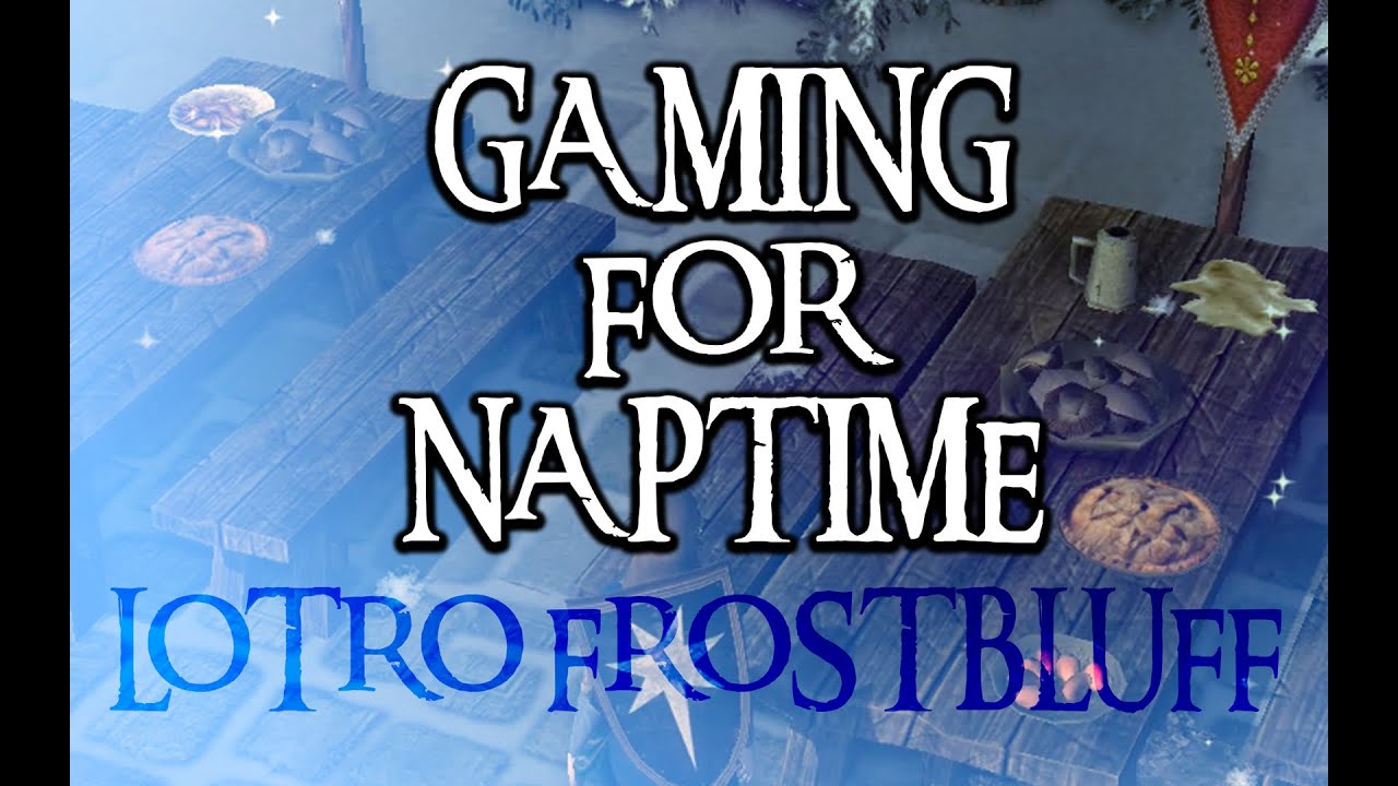 Gaming for Naptime - LOTRO Frostbluff 2021 Soft Spoken & Close Mic