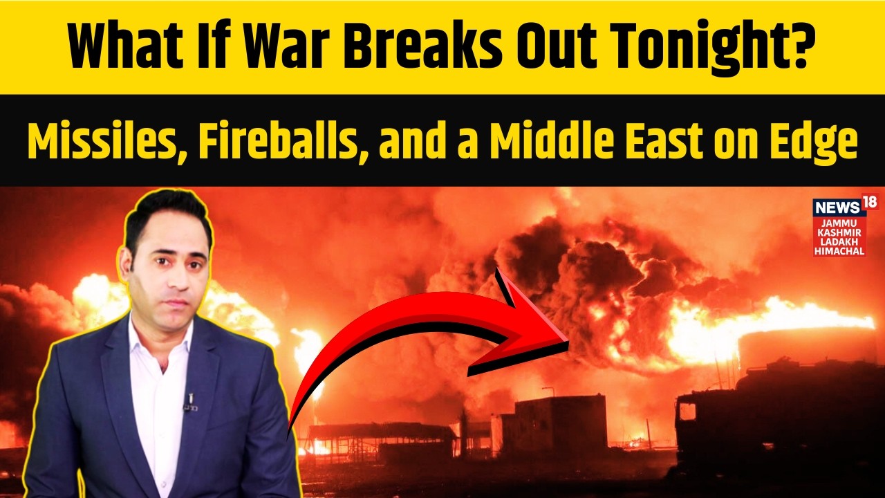 What If War Breaks Out Tonight? Missiles, Fireballs, and a Middle East on Edge | News18 JKLH | N18G