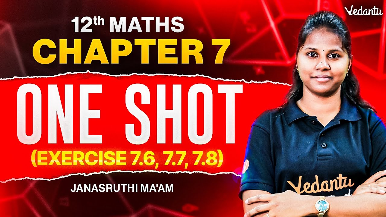 12th Maths | Chapter 7 One Shot | Exercises 7.6, 7.7 and 7.8 Explained | Janasruthi Ma'am