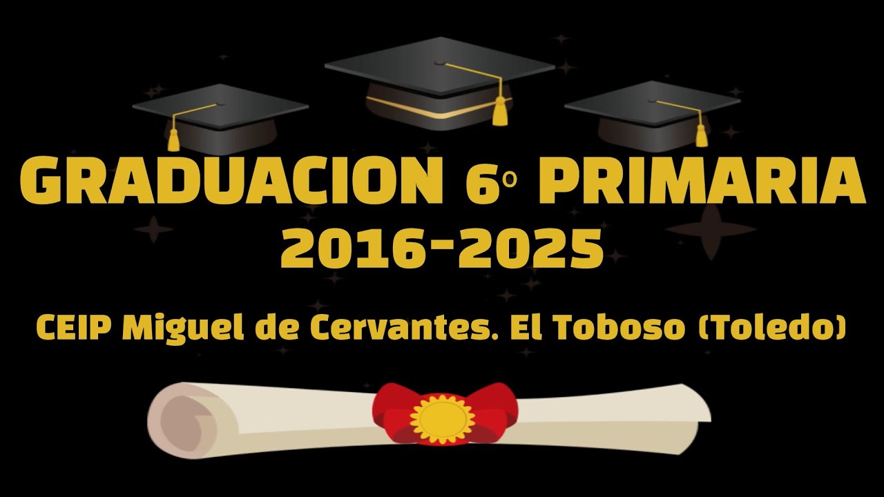 GRADUACIÓN 6º PRIMARIA 2025 - CEIP Miguel de Cervantes - El Toboso (Toledo)