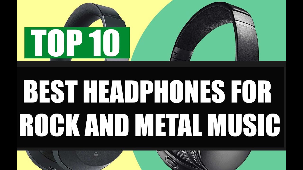 Top 10 Best Headphones for Rock and Metal Music