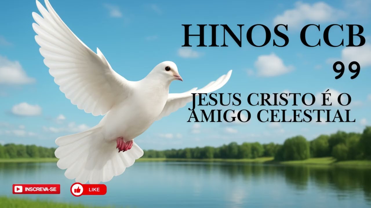HINO CCB - 99 | JESUS CRISTO É O AMIGO CELESTIAL