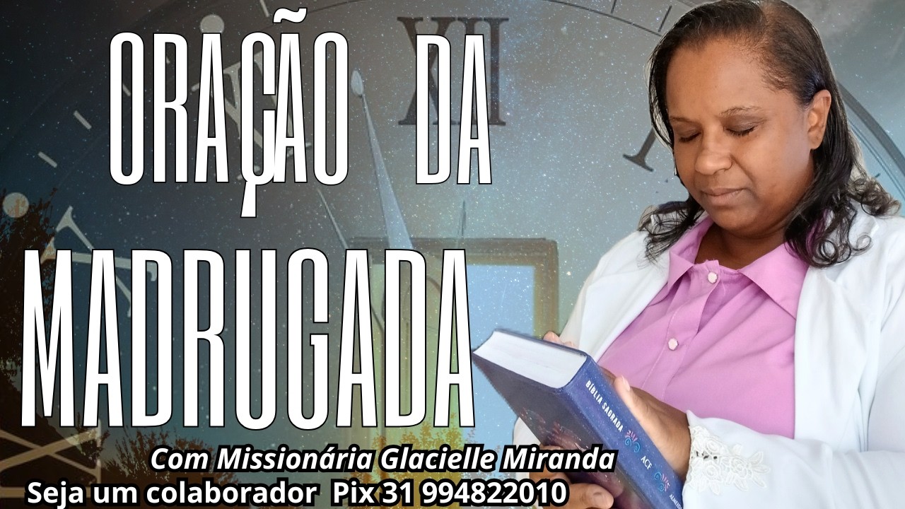 13/02/2026 ORAÇÃO DA MADRUGADA COM MISSIONÁRIA GLACIELLE MIRANDA #glaciellemiranda