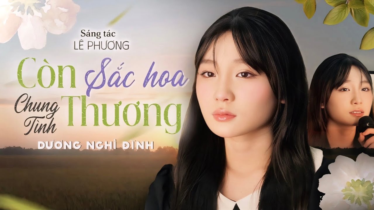 Còn Thương Sắc Hoa Chung Tình - Dương Nghi Đình | Sáng tác: Lê Phương