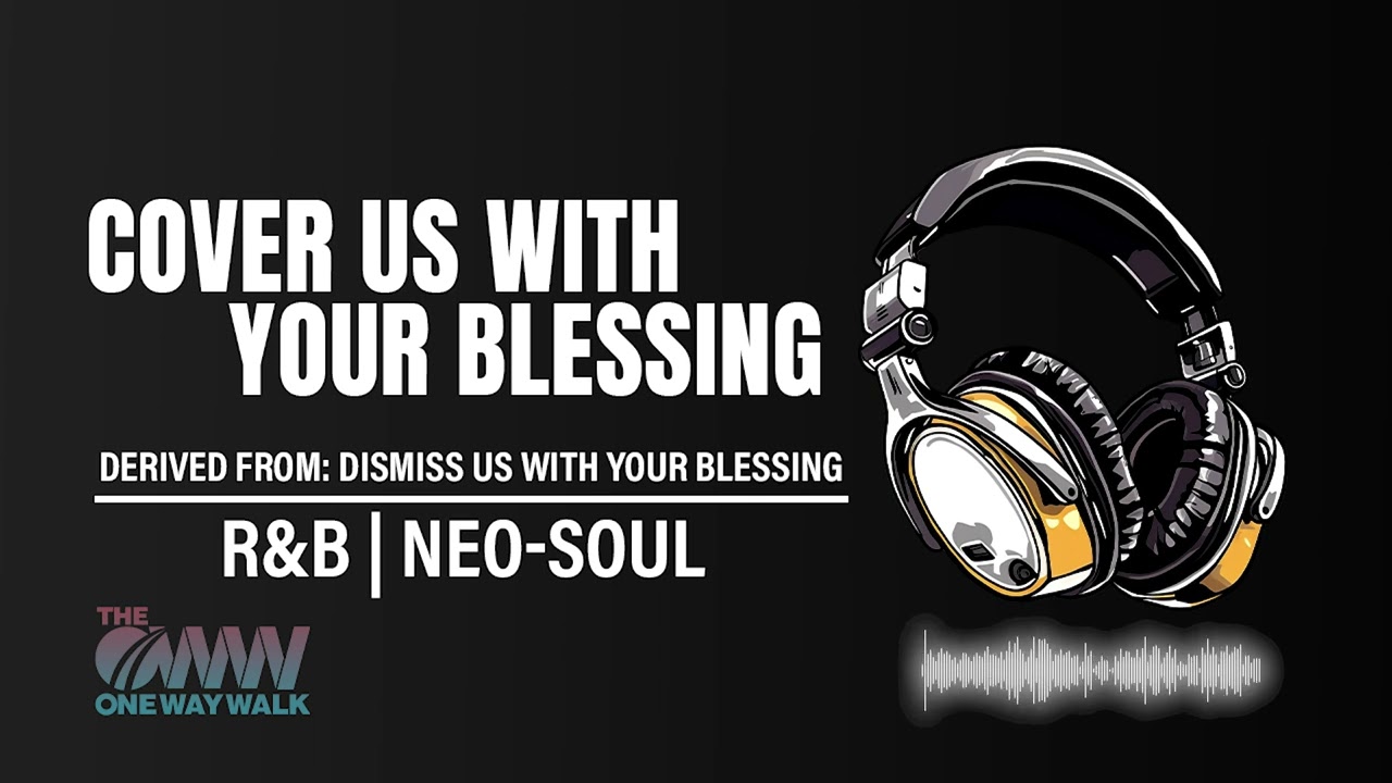 Cover Us With Your Blessing | A Modern R&B Prayer Inspired by a Classic Hymn