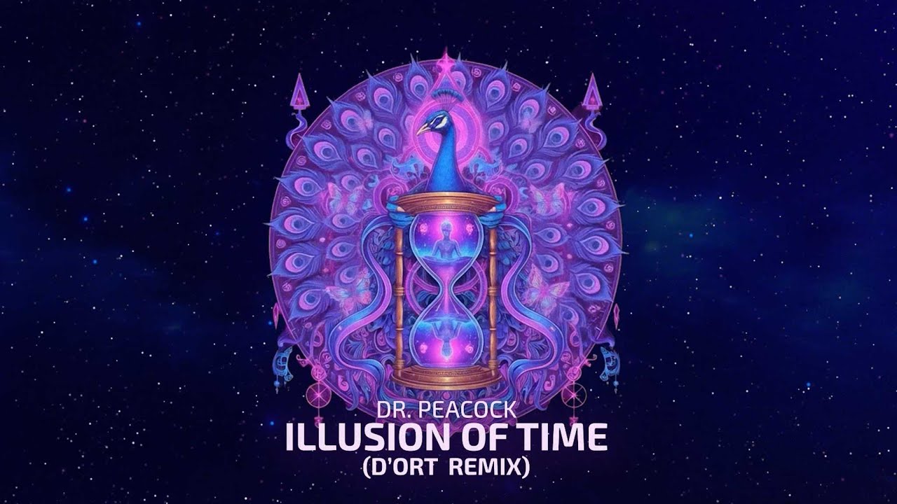 Dr. Peacock - Illusion of Time (D'ort Remix)