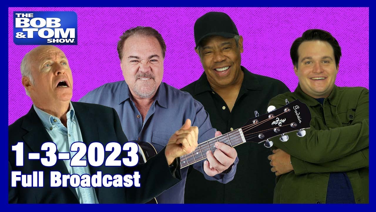 The Full BOB & TOM Show for January 3, 2023