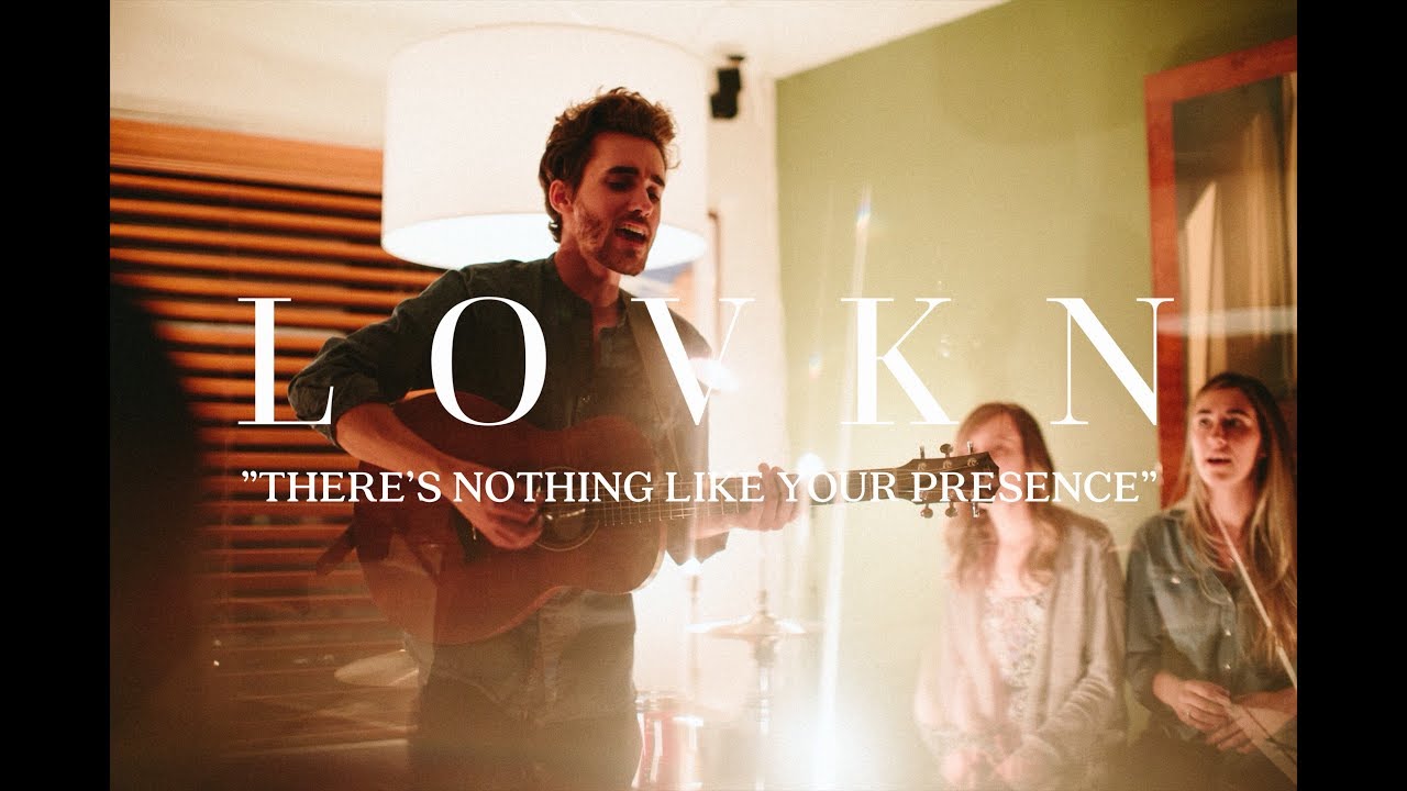 There's Nothing Like Your Presence - LOVKN (Original)