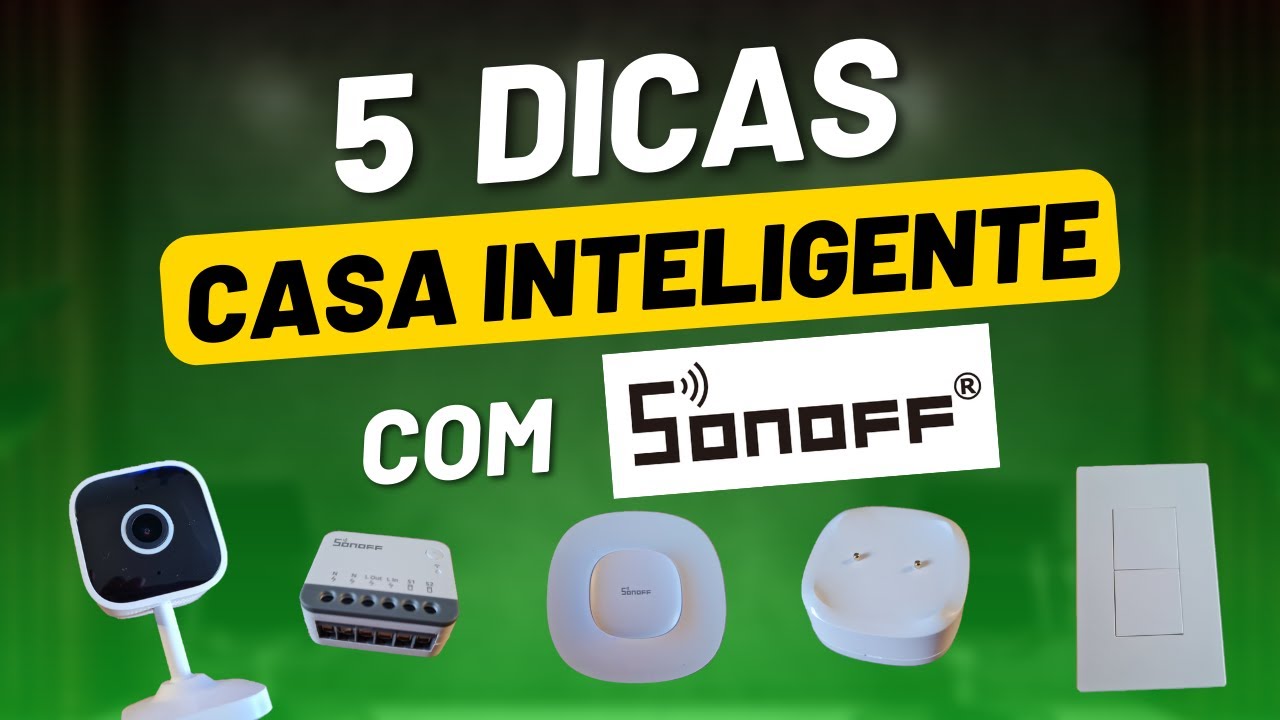 5 Dicas para CASA INTELIGENTE com Dispositivos SONOFF no APP Ewelink