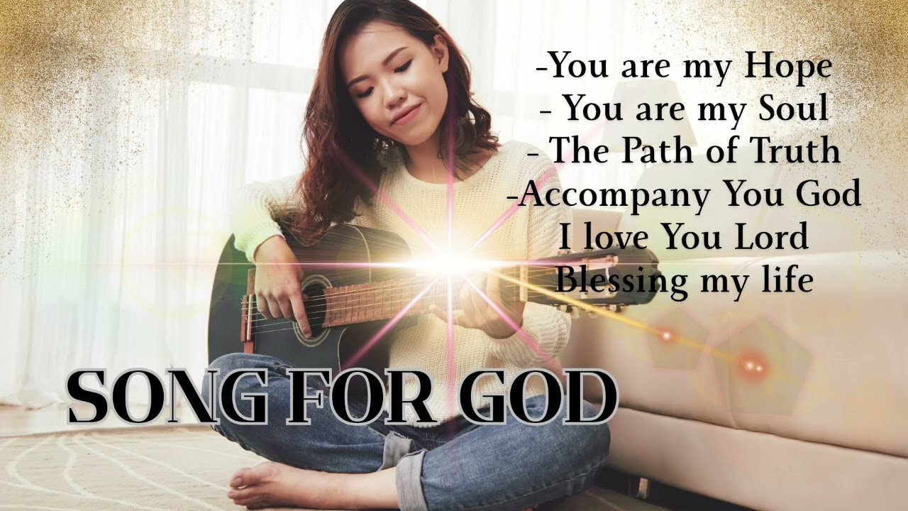 You are my hope || You are my soul || i love You Lord || touching Heaven || Song for God