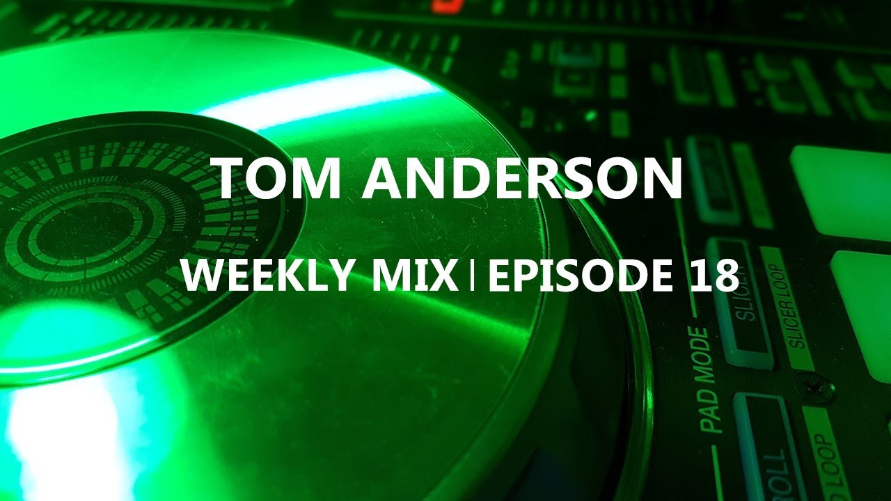 Tom Anderson Weekly Mix | Episode 18