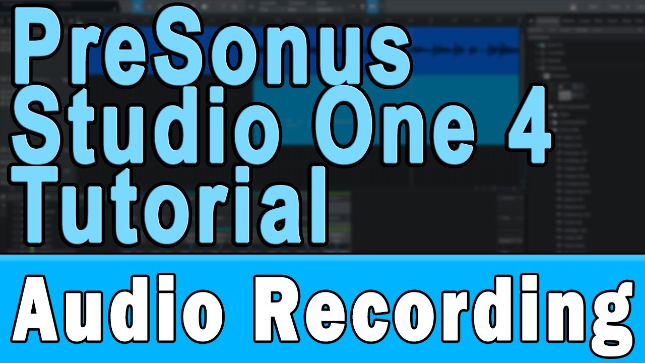 PreSonus Studio One 4 Tutorial (Part 2) &ndash; Audio Recording and Editing