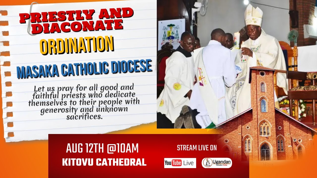 Masaka Diocese Priestly and Diaconate ordination | Saturday 12 August 2023