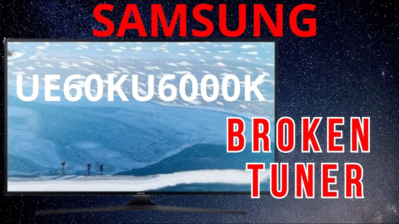 #42 - TV Samsung UE60KU6000K | Tv Tuner Broken