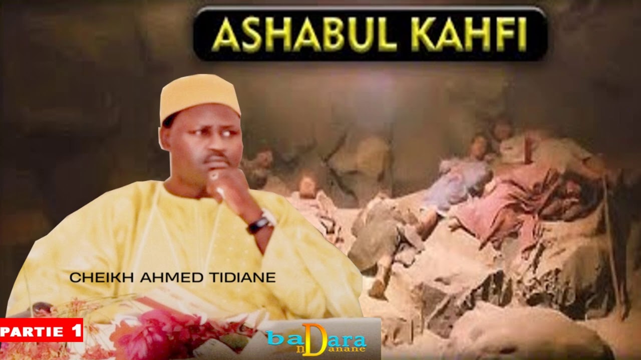PARTIE 01 - ASHBOUL KAHFI - PAR CHEIKH AHMED TIDIANE NDAO
