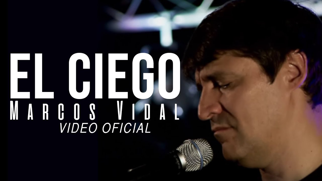 Marcos Vidal - El Ciego (Video Oficial)