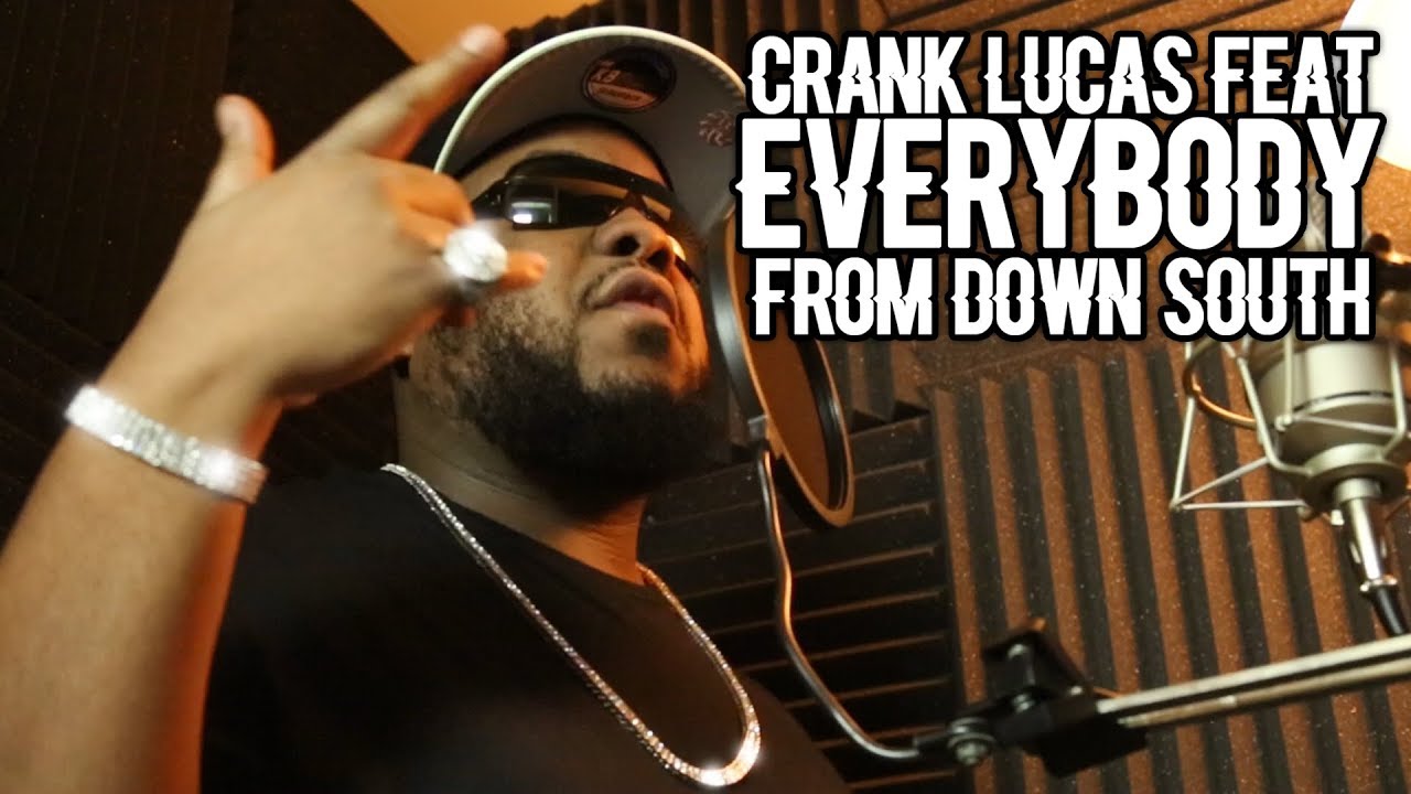 CRANK LUCAS FEATURING EVERYBODY FROM DOWN SOUTH