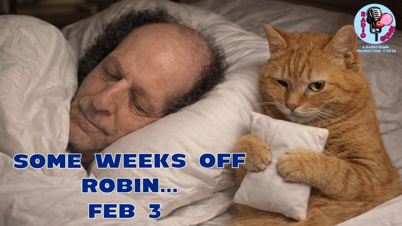 Some weeks off, Robin - Feb 3