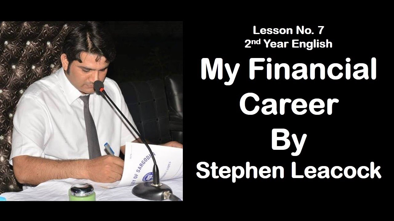 08 | My Financial Career by Stephen Leacock | Second-Year English | Lesson No. 7 | Shakir Shahzad