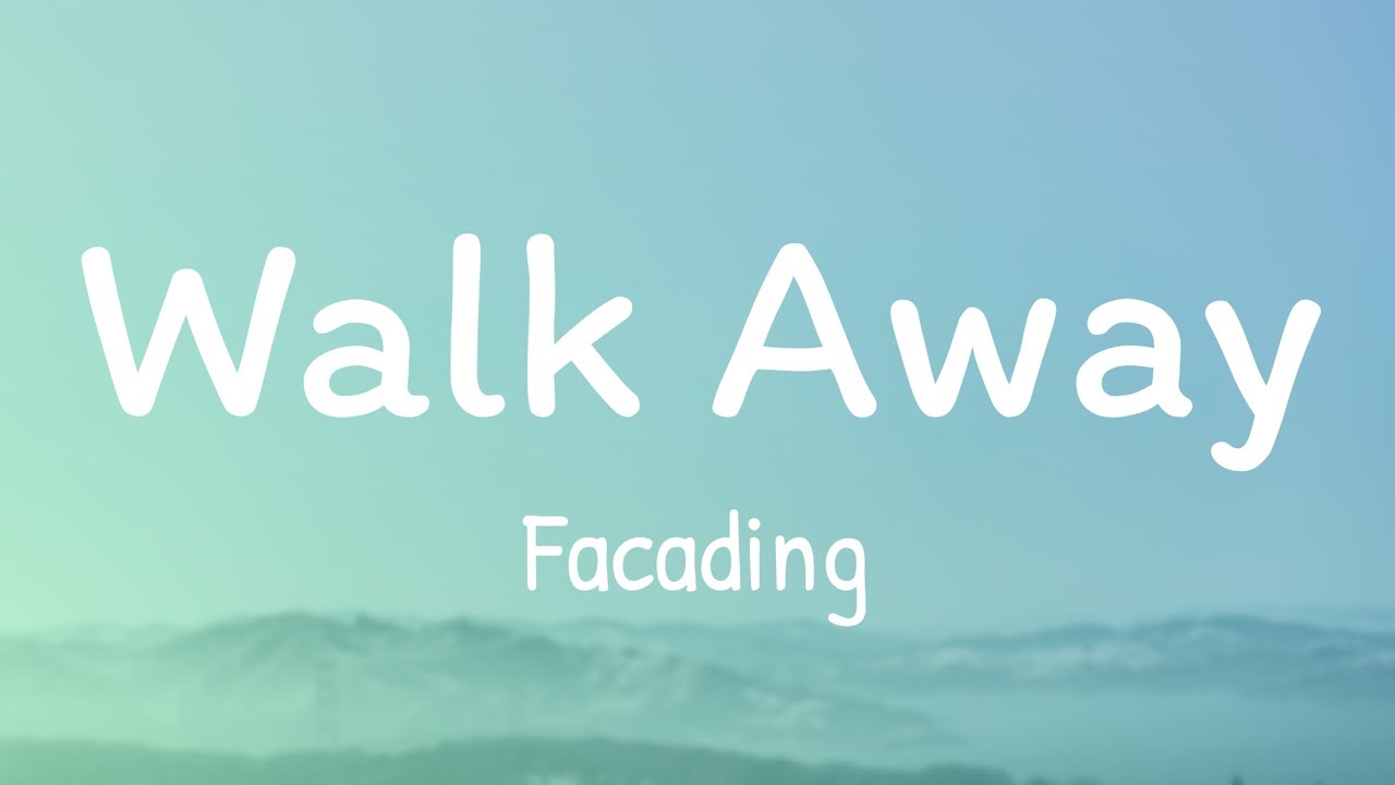 Facading - Walk Away (Lyrics)