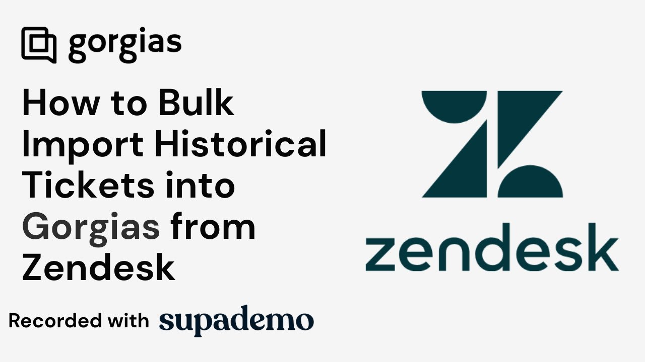 How to Bulk Import Historical Tickets into Gorgias from Zendesk
