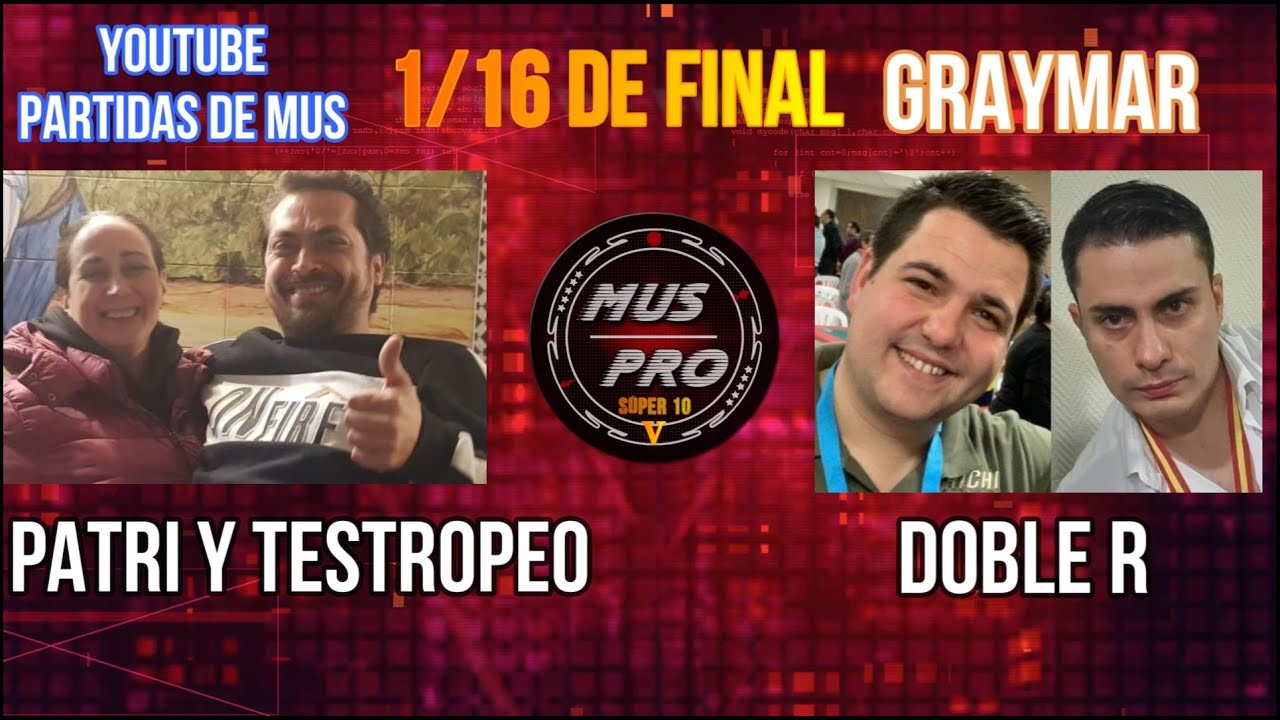 MUS PRO V S&Uacute;PER 10. Ronda 1/16 De Final. Patri Eir&iacute;n y Juan G. 