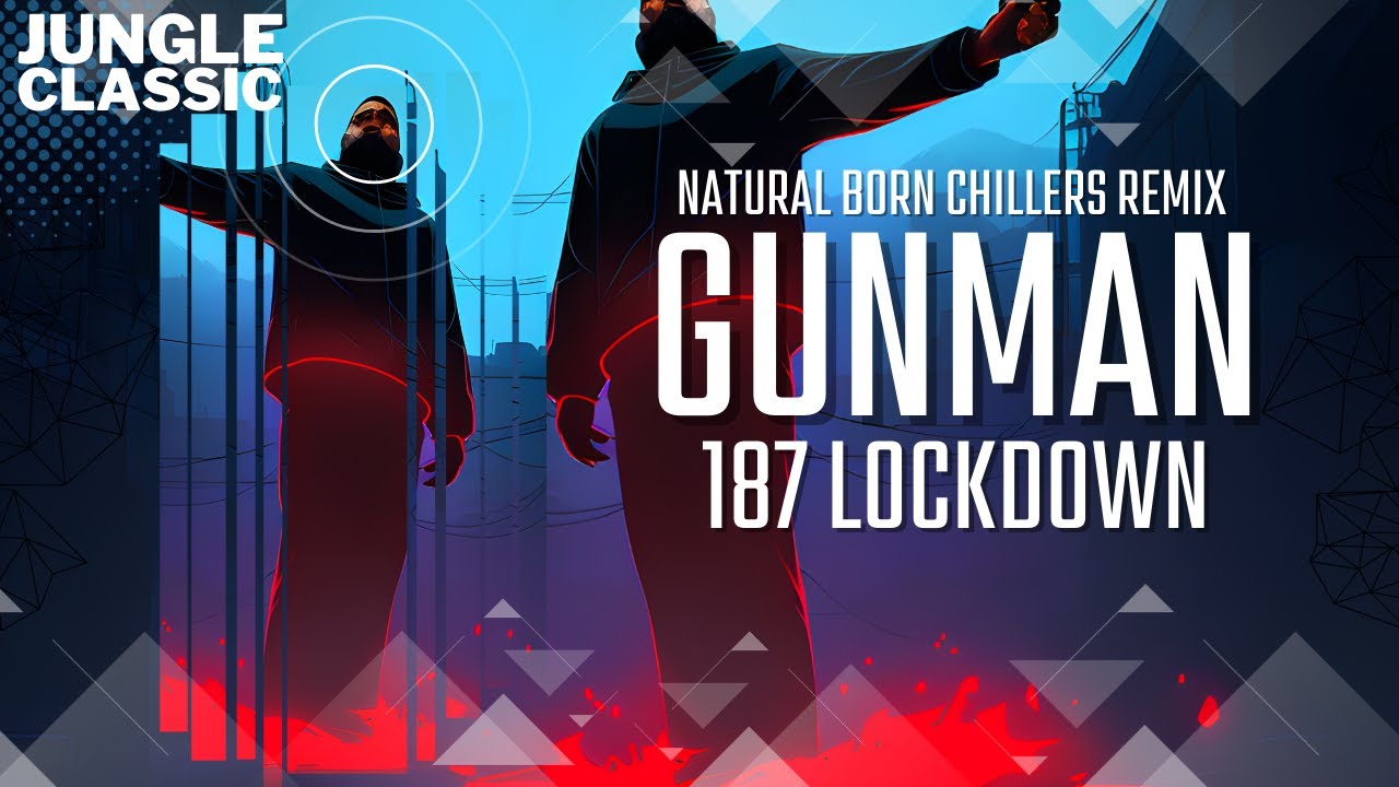Gunman - 187 Lockdown NATURAL BORN CHILLERS OFFICIAL REMIX