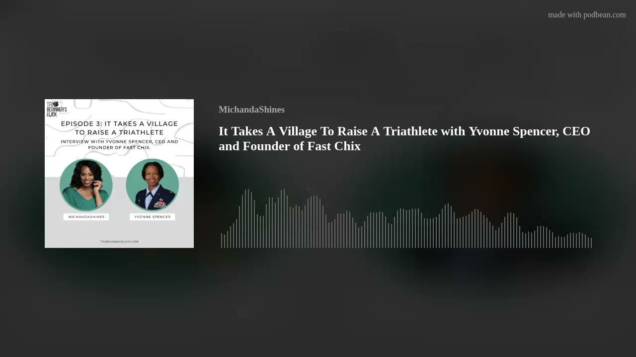 It Takes A Village To Raise A Triathlete with Yvonne Spencer, CEO and Founder of Fast Chix
