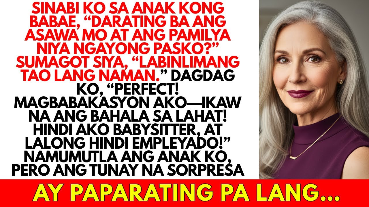 “Darating ba ang asawa mo at pamilya niya sa Pasko Mabuti! Bakasyon ako—ikaw na ang bahala!”