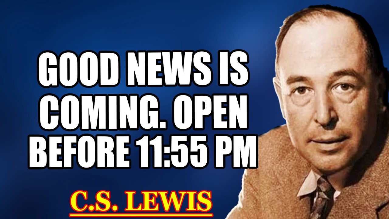 God Says Open This Before 11:55 PM—Good News Is Coming Tonight (Don’t Miss It) | C.S. Lewis 2026
