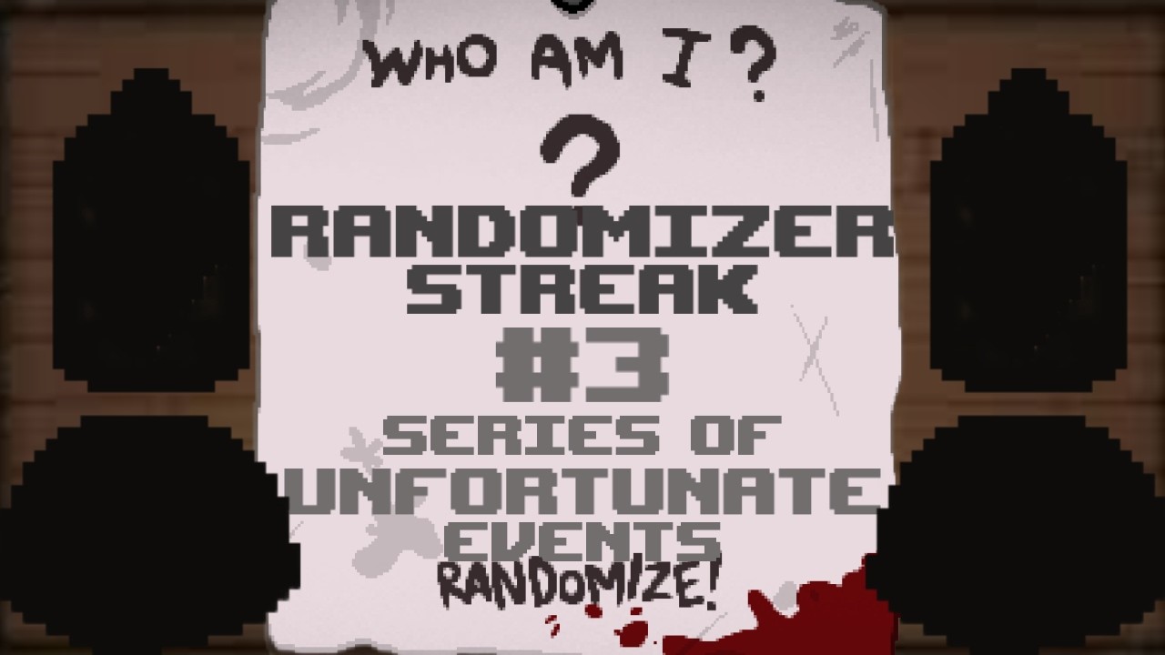 A Series Of Unfortunate Events... | Randomizer Streak #3