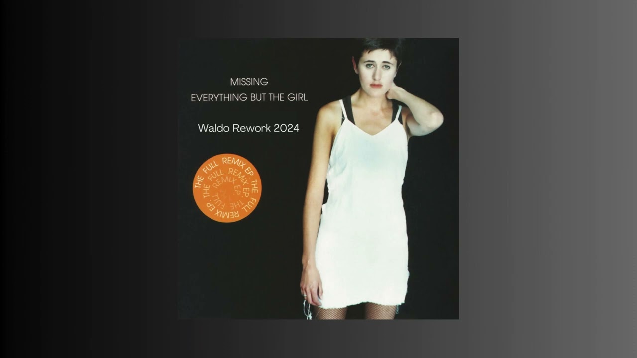 Everything but the Girl - Missing (Waldo Rework 2024)
