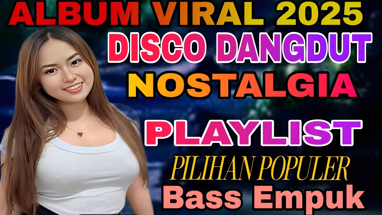  ALBUM TERLARIS 2025‼️DISCO DANGDUT NOSTALGIA ALBUM PILIHAN POPULER/BASS EMPUK AUDIO JERNIH