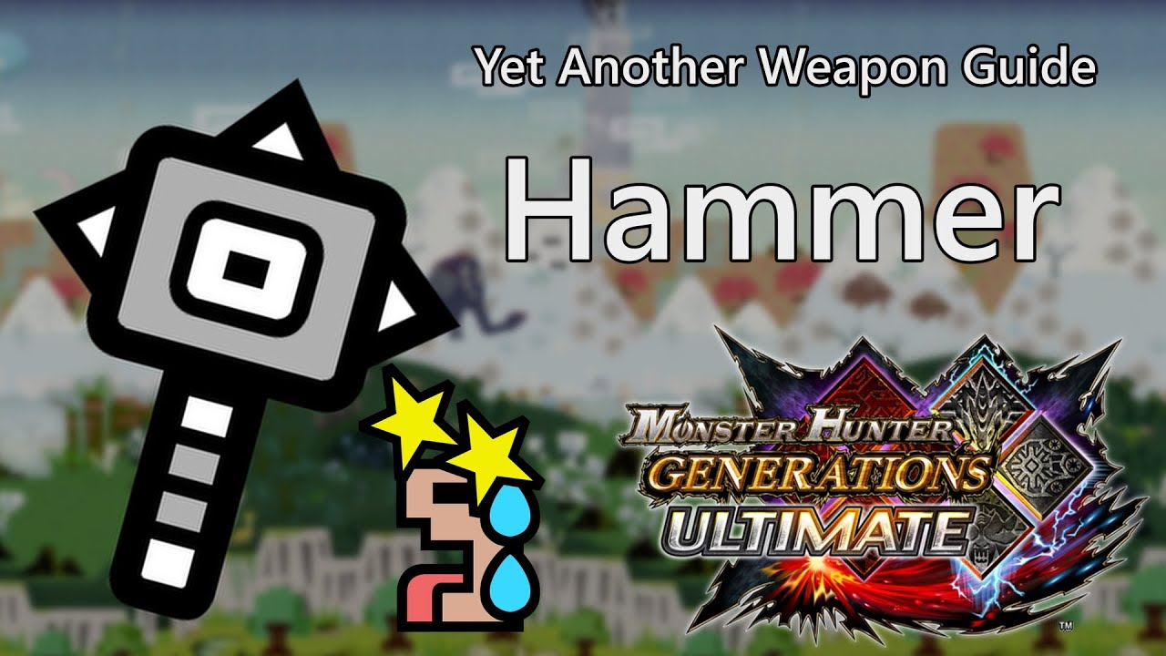 Hammer Guide for Monster Hunter Generations Ultimate