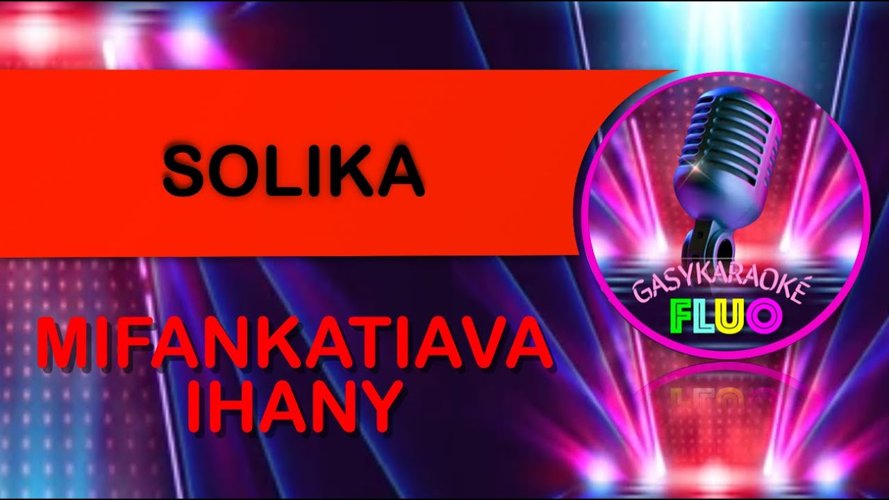 Karaoke MIFANKATIAVA IHANY - SOLIKA (Kalon'ny Fahiny)