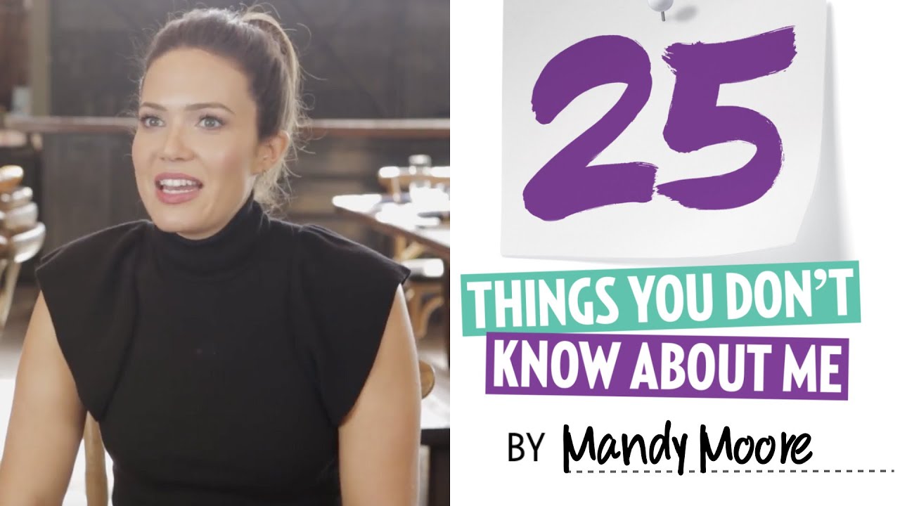 Mandy Moore 25 Things You Didn't Know About Me