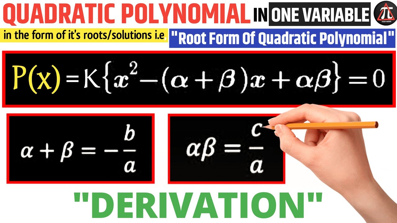 Let's DERIVE ! Root Form , Sum of Roots & Product of Roots of a QUADRATIC POLYNOMIAL in One Variable