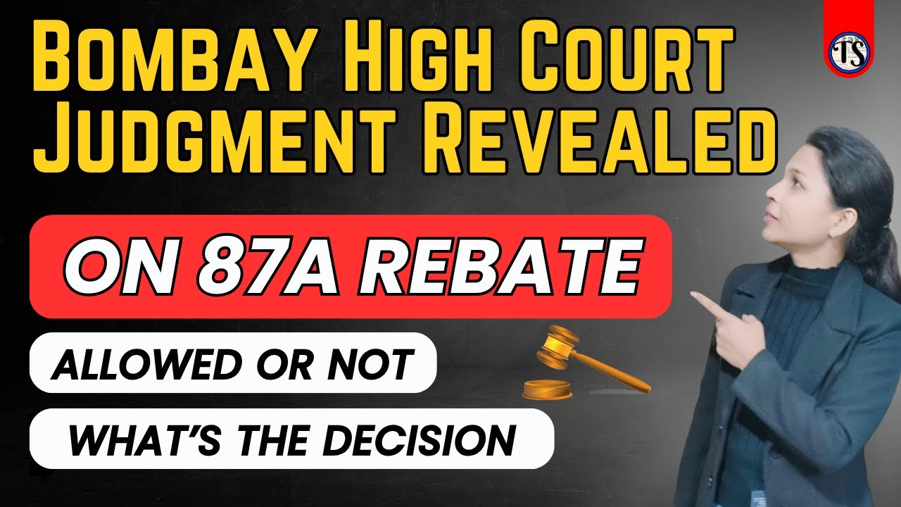 87A Rebate Allowed or Not? Bombay High Court Judgment Revealed on 24th January 2025