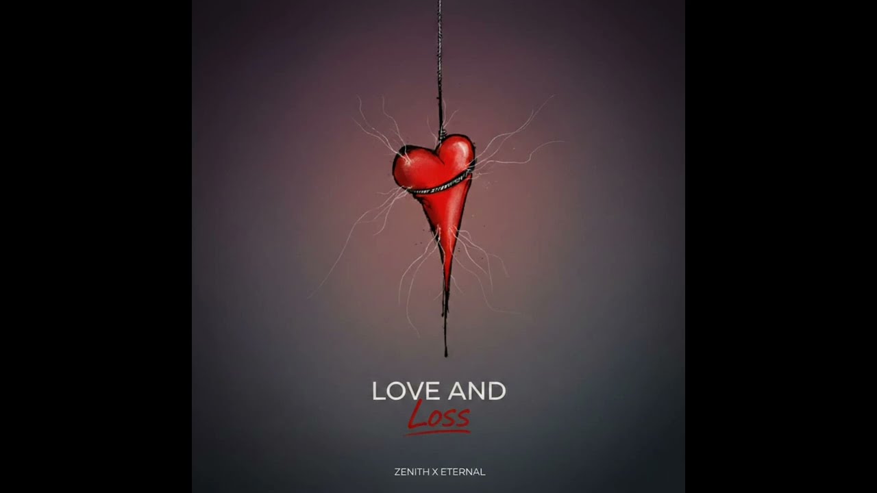 ZENITH X ETERNAL - LOVE AND LOSS