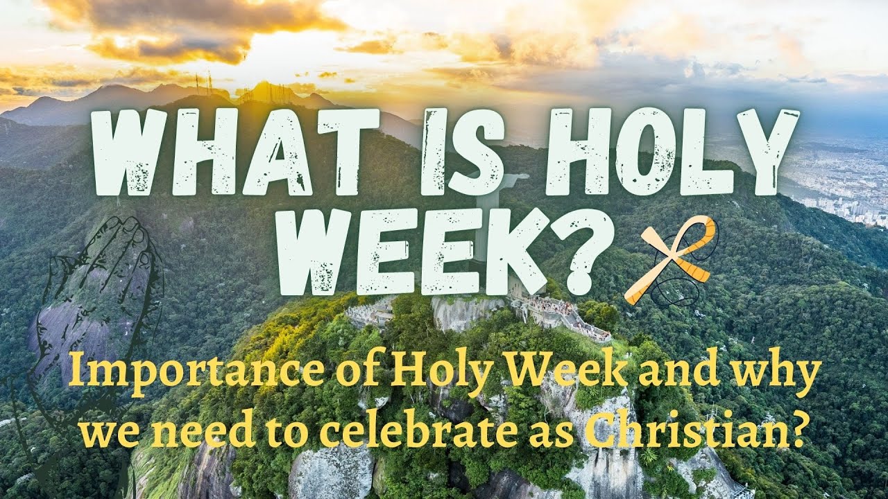 What is Holy Week? / Holy Week explained in detail / Importance of Holy Week and why celebrate?