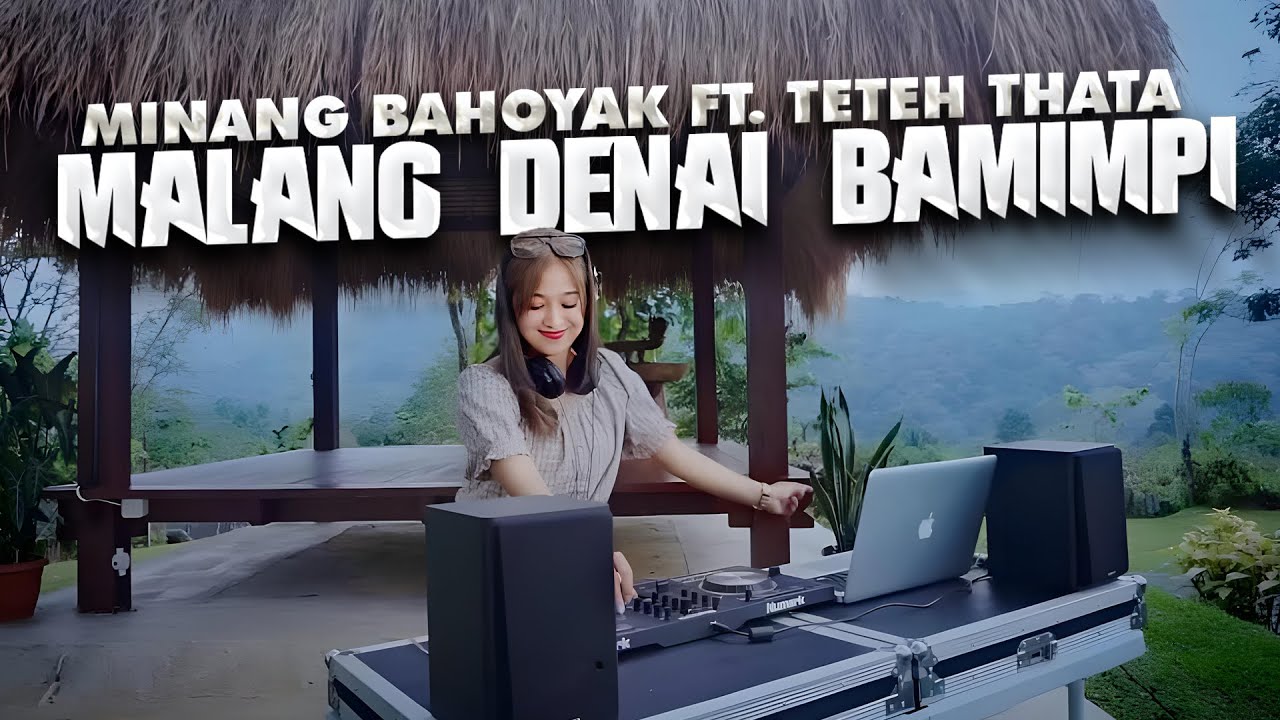 MINANG BAHOYAK X TETEH THATA - MALANG DENAI BAMIMPI | REMIX TERBARU