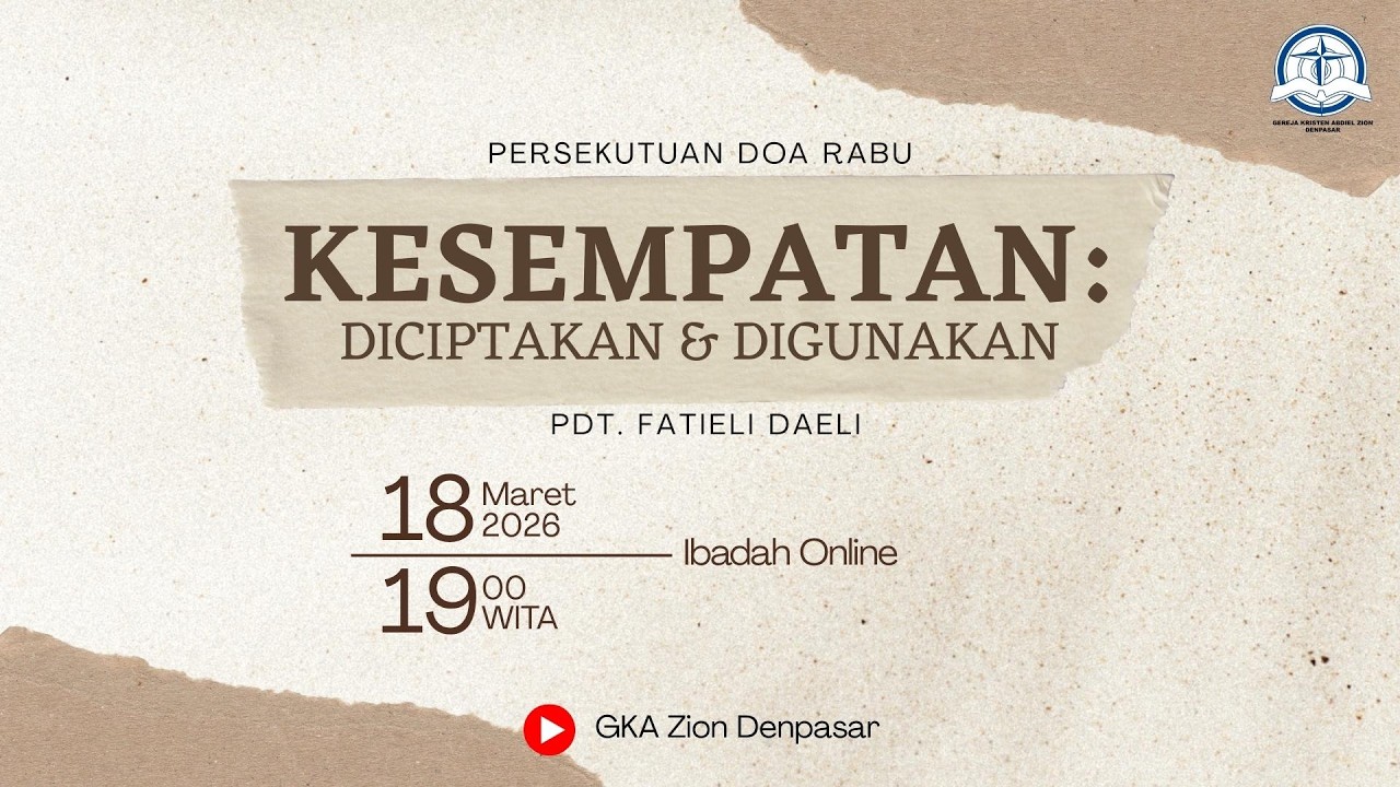 Kesempatan: Diciptakan & Digunakan | Persekutuan Doa Rabu, 18 Maret 2026