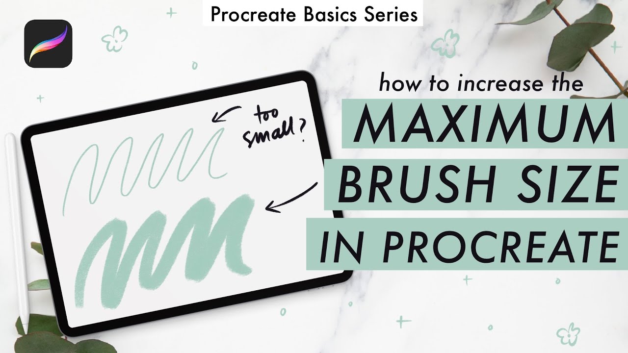 PROCREATE TIPS: How to increase the maximum brush size
