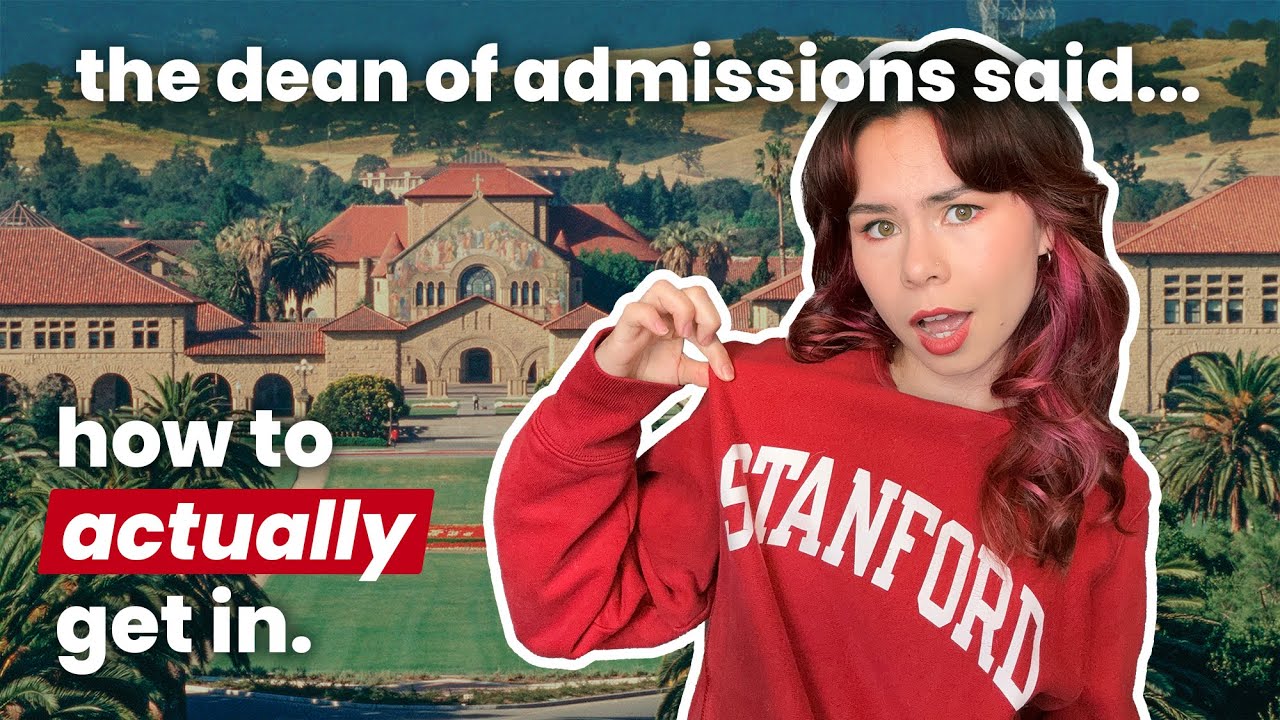 How to Get Into Stanford (BEYOND stats, you need THIS.) &ndash; DIRECT QUOTES from the Dean of Admissions