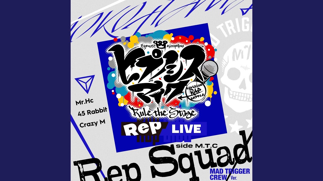 Rep Squad -MAD TRIGGER CREW Ver.-
